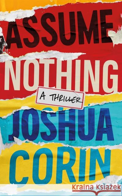 Assume Nothing: A Thriller Joshua Corin 9781662523533