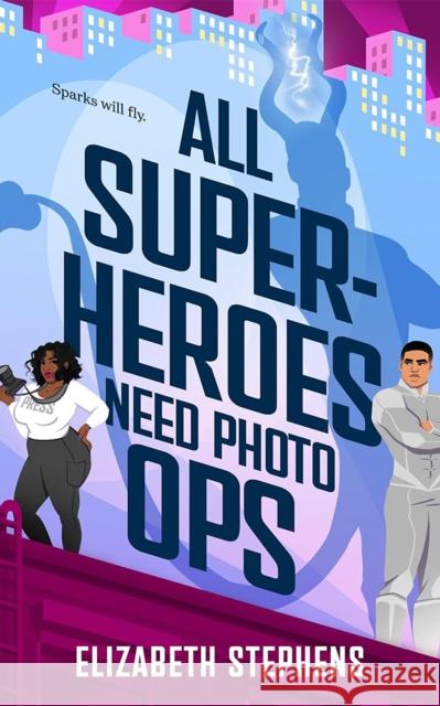 All Superheroes Need Photo Ops Elizabeth Stephens 9781662523601