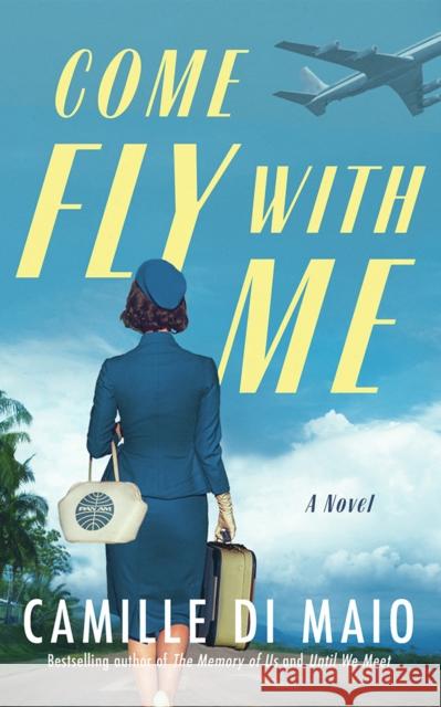 Come Fly with Me: A Novel Camille Di Maio 9781662523946 Lake Union Publishing