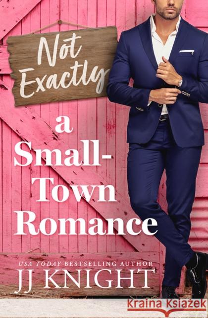 Not Exactly a Small-Town Romance Jj Knight 9781662523960 Montlake