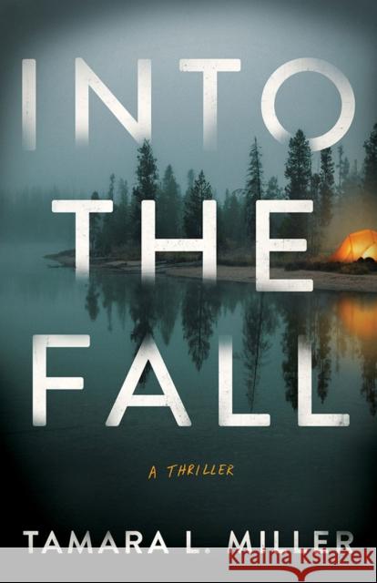 Into the Fall: A Thriller Tamara L. Miller 9781662524028 Amazon Publishing