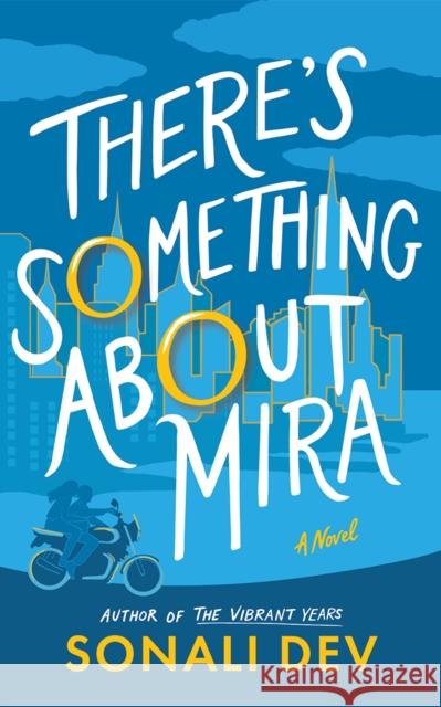 There's Something About Mira: A Novel Sonali Dev 9781662524264 Lake Union Publishing