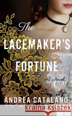 The Lacemaker's Fortune: A Novel Andrea Catalano 9781662526015