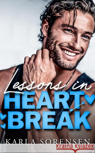 Lessons in Heartbreak Karla Sorensen 9781662526626