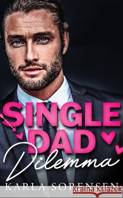 Single Dad Dilemma Karla Sorensen 9781662526770