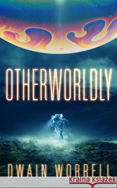 Otherworldly Dwain Worrell 9781662528248 47north