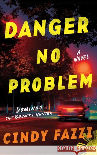 Danger No Problem: A Novel Cindy Fazzi 9781662528521 Thomas & Mercer