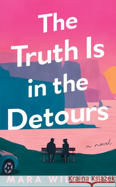 The Truth Is in the Detours: A Novel Mara Williams 9781662528927