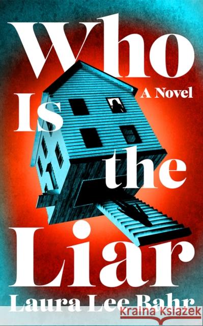 Who Is the Liar: A Novel Laura Lee Bahr 9781662529030 Little a