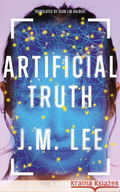 Artificial Truth: A Novel Lee, J.M. 9781662529580 Amazon Crossing