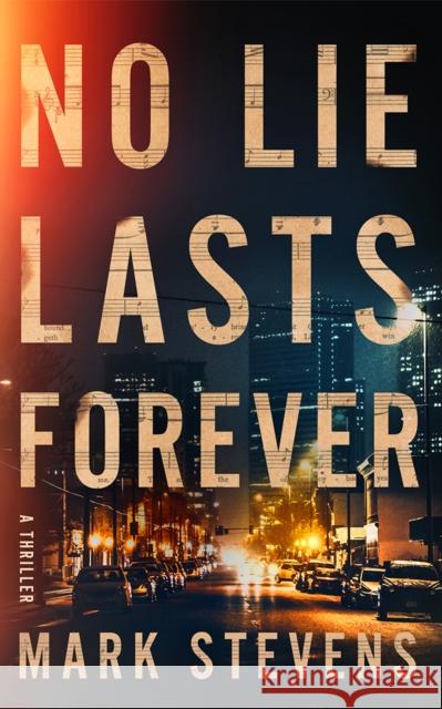 No Lie Lasts Forever: A Thriller Mark Stevens 9781662529597