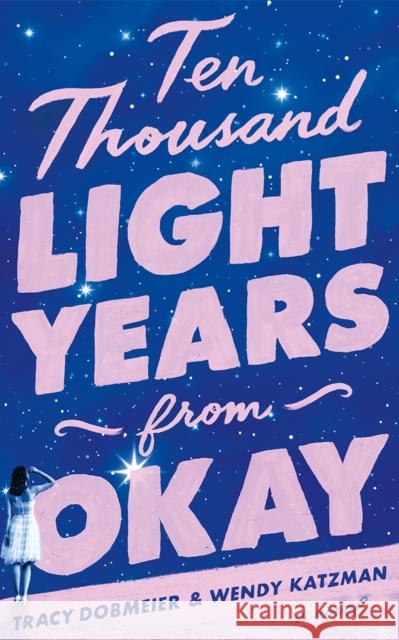 Ten Thousand Light Years from Okay: A Novel Wendy Katzman 9781662531262