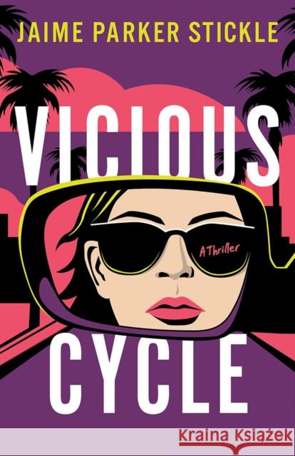 Vicious Cycle: A Thriller Jaime Parker Stickle 9781662531781