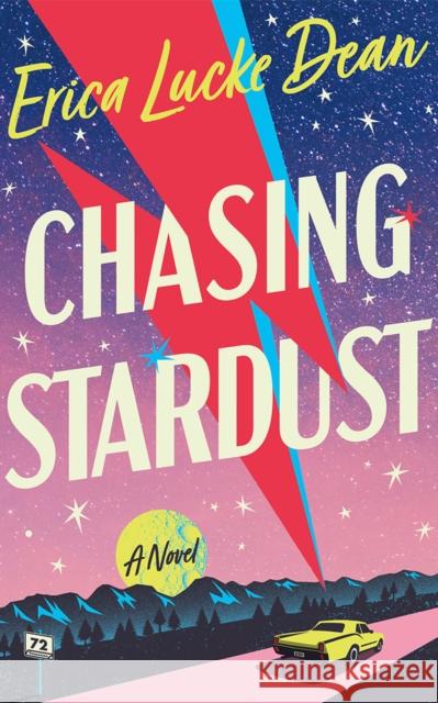 Chasing Stardust: A Novel Erica Lucke Dean 9781662531859 Lake Union Publishing