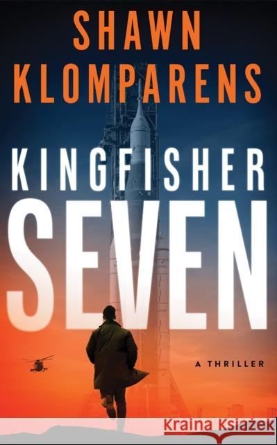 Kingfisher Seven: A Thriller Shawn Klomparens 9781662532382 Thomas & Mercer