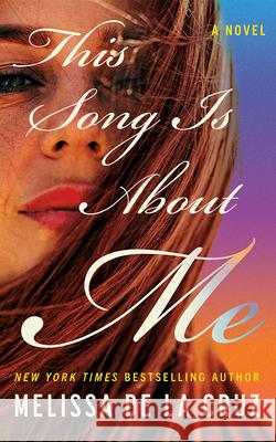 This Song Is About Me: A Novel Melissa de la Cruz 9781662533693 Little a