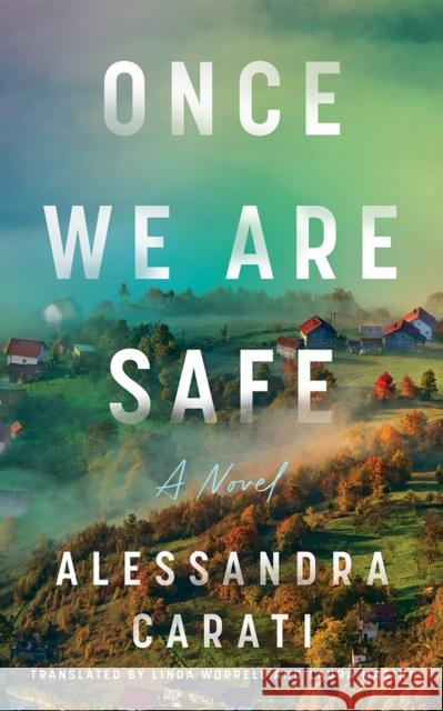 Once We Are Safe: A Novel Alessandra Carati 9781662534294