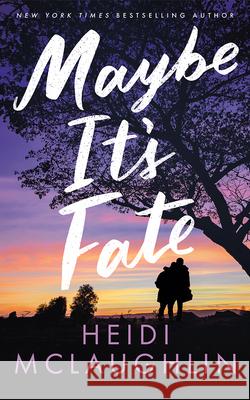 Maybe It's Fate Heidi McLaughlin 9781662537363