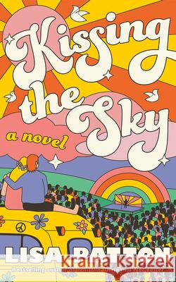 Kissing the Sky: A Novel Lisa Patton 9781662537776 Lake Union Publishing