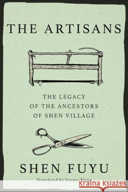 The Artisans: The Legacy of the Ancestors of Shen Village  9781662600753 Astra Publishing House