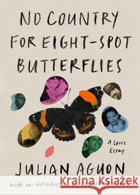 No Country for Eight-Spot Butterflies: A Lyric Essay Julian Aguon 9781662601637 Astra House