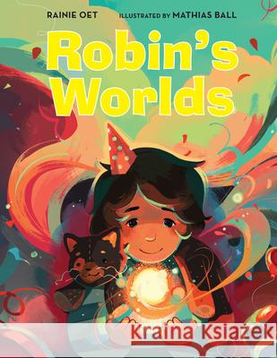 Robin's Worlds Rainie Oet Mathias Ball 9781662620027 Astra Young Readers