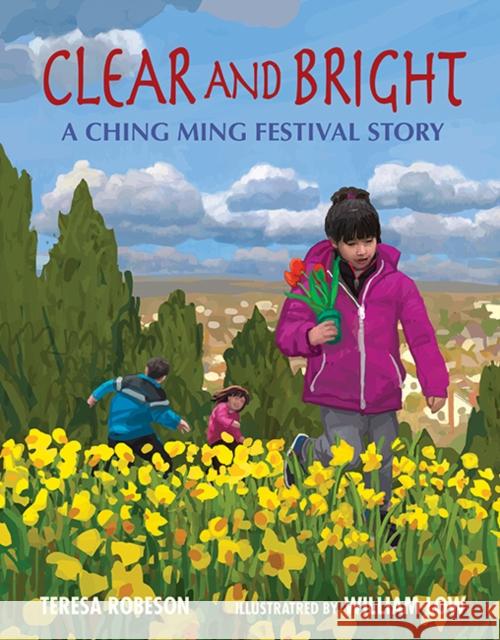 Clear and Bright: A Ching Ming Festival Story Teresa Robeson 9781662620317 Astra Young Readers