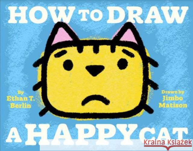 How to Draw a Happy Cat Ethan T. Berlin Jimbo Matison 9781662640049