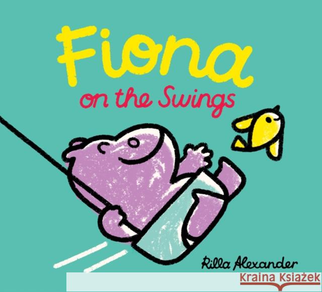Fiona on the Swings Rilla Alexander 9781662640216 Hippo Park