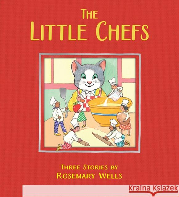 The Little Chefs Rosemary Wells 9781662640711