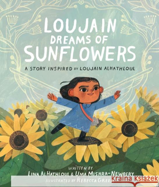 Loujain Dreams of Sunflowers Uma Mishra-Newbery Lina Al-Hathloul                         Rebecca Green 9781662650642 mineditionUS