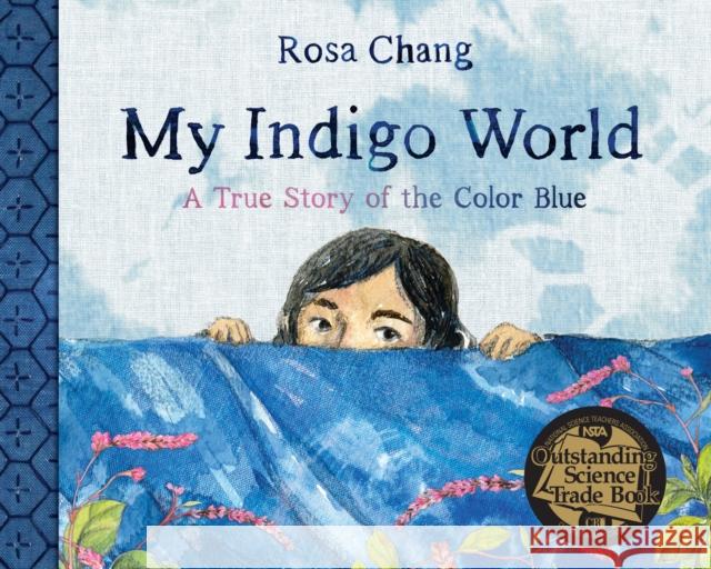 My Indigo World: A True Story About the Color Blue Rosa Chang 9781662650659