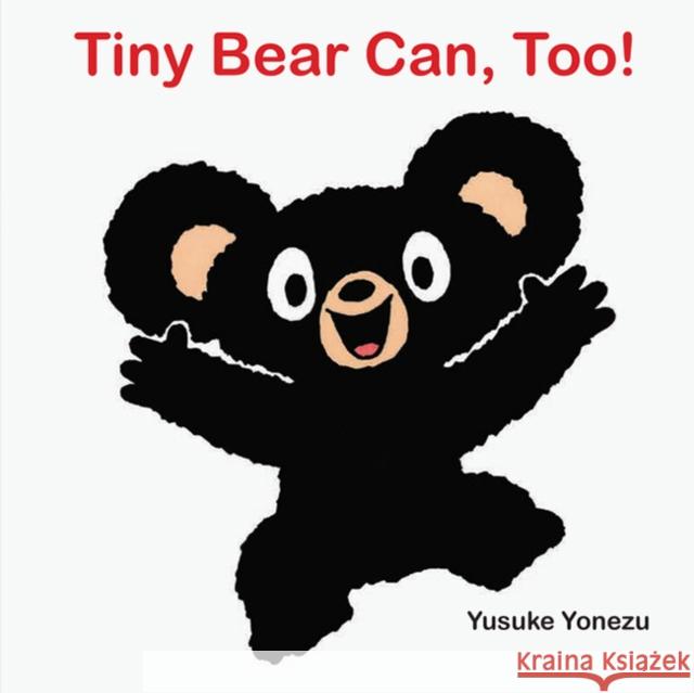 Tiny Bear Can, Too! Yusuke Yonezu 9781662651731 Astra Publishing House