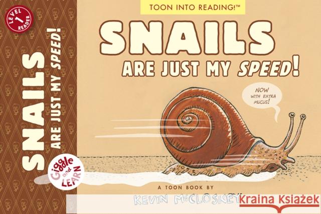 Snails Are Just My Speed!: Toon Level 1 McClloskey, Kevin 9781662665110 Astra Publishing House