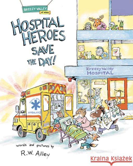 Hospital Heroes Save the Day! R. W. Alley 9781662670299 Kane Press