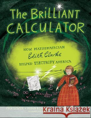 The Brilliant Calculator: How Mathematician Edith Clarke Helped Electrify America Jan Lower Susan Reagan 9781662680069 Calkins Creek Books