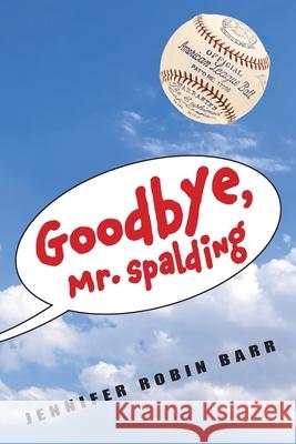 Goodbye, Mr. Spalding Jennifer Robin Barr 9781662681417 Calkins Creek Books