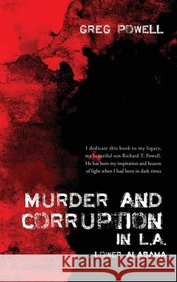 Murder and Corruption in L.A.: Lower Alabama Greg Powell 9781662800245 Liberty Hill Publishing