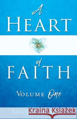 A Heart of Faith: Volume One Shawn Taurone 9781662801044