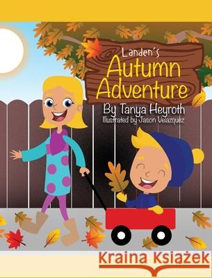 Landen's Autumn Adventure Tanya Heyroth Jason Velazquez 9781662802980