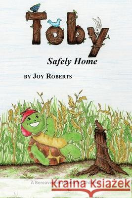 Toby: Safely Home Joy Roberts 9781662803642 Xulon Press