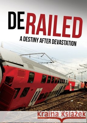 Derailed: A Destiny After Devastation Lavida Sistrunk 9781662804854 Xulon Press