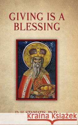 Giving is a Blessing D. H. Stamatis 9781662805608 Xulon Press