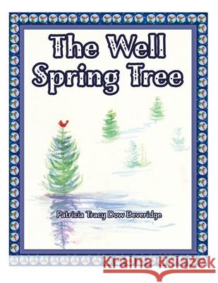 The Well Spring Tree Patricia Tracy Dow Beveridge 9781662805639 Xulon Press
