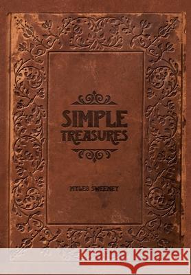 Simple Treasures Myles Sweeney 9781662806322 Xulon Press