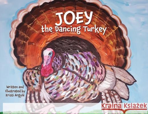 Joey the Dancing Turkey Kristi Argyle 9781662806933