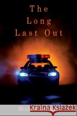 The Long Last Out Michael E Riley 9781662807800 Liberty Hill Publishing