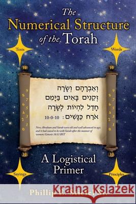 The Numerical Structure of the Torah, a Logistical Primer Phillip E., Sr. Stiefel 9781662808623 Mill City Press, Inc