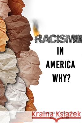 Racism in America Why? Charles Cook, Terrance C Cook, Felecia R Bush 9781662808852 Xulon Press