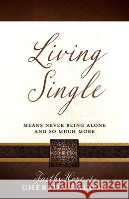 Living Single: Means never being Alone and so much more Faithshope 9781662810503 Xulon Press